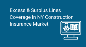 If You Build It: The Role of Excess & Surplus Lines Coverage in New York State’s Construction Insurance Market
